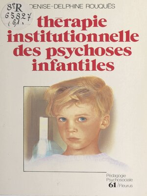 cover image of Thérapie institutionnelle des psychoses infantiles
